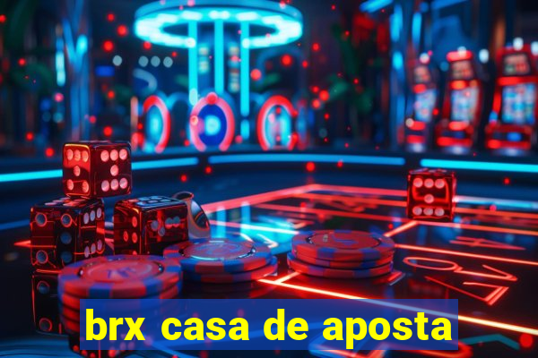 brx casa de aposta